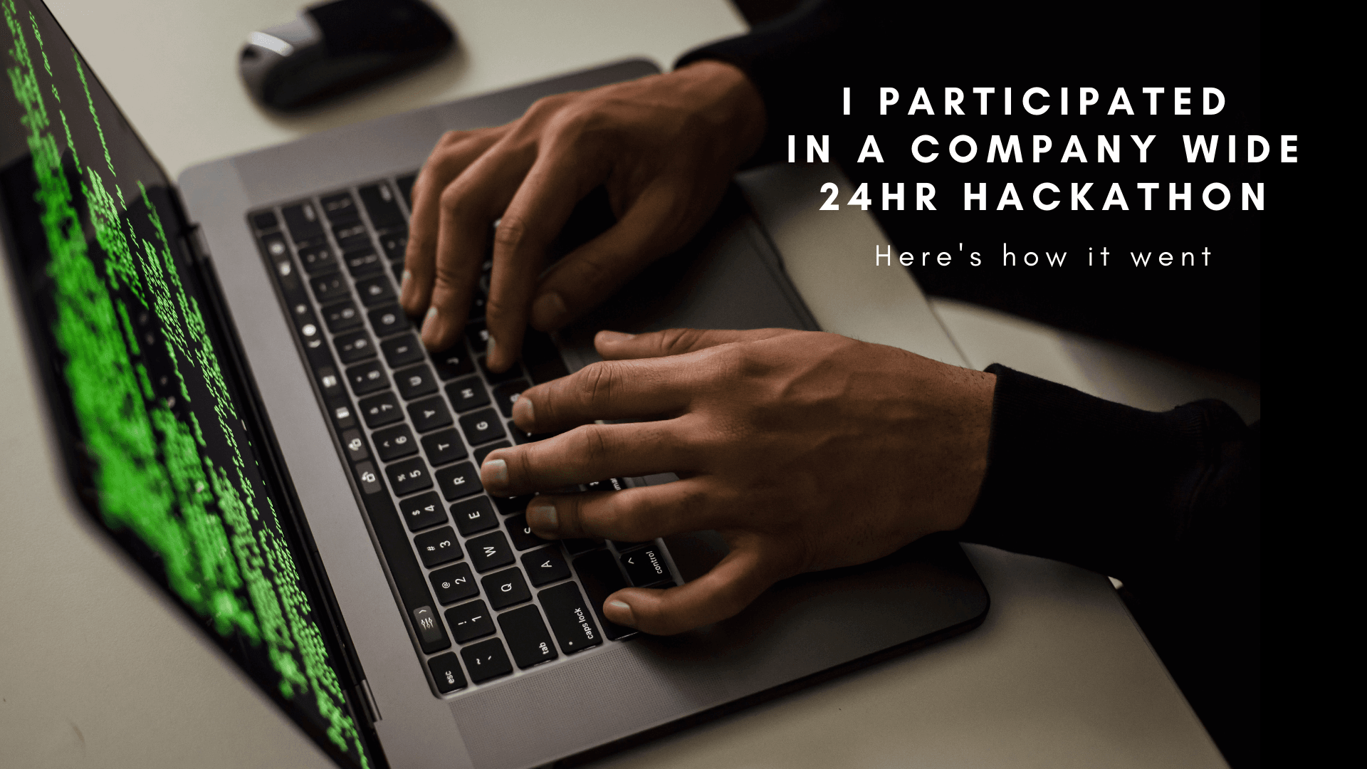 I participated in a company wide 24hr hackathon and here's how it went